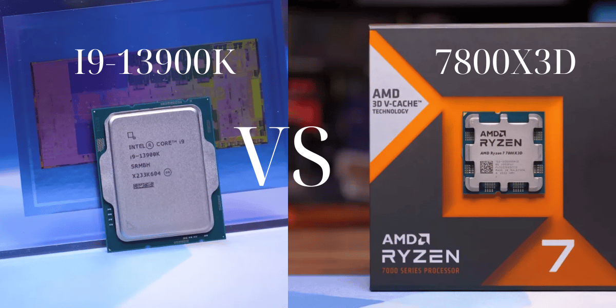 SO SÁNH: Vi xử lý AMD Ryzen 7 7800X3D và Intel Core i9-13900K