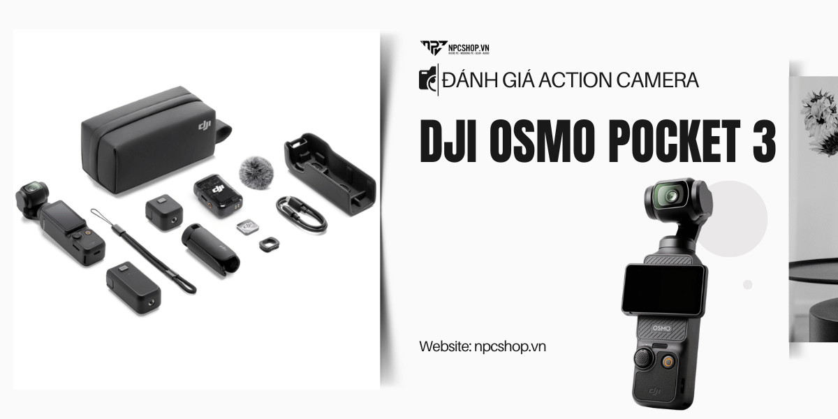 Đánh giá Camera DJI Osmo Pocket 3: Siêu Phẩm Camera Hành Động