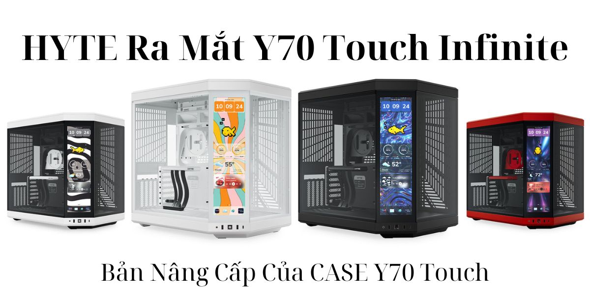HYTE Ra Mắt CASE Y70 Touch Infinite - Bản Nâng Cấp Của Y70 Touch