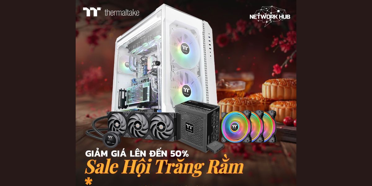 SALE HỘI TRĂNG RẰM, GIẢM GIÁ LÊN ĐẾN 50% CÙNG THERMALTAKE 