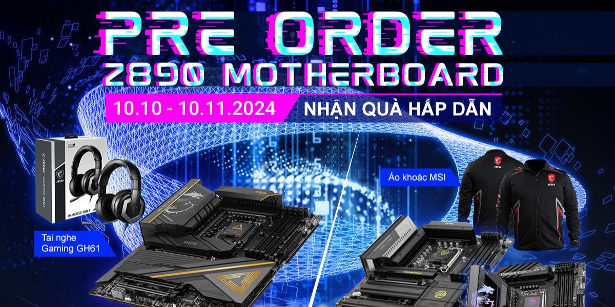 Đặt mua sớm mainboard MSI Z890 Series NHẬN NGAY QUÀ CHẤT 📣